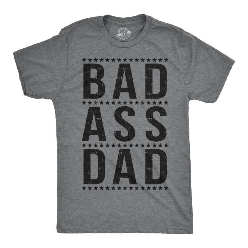 Bad A Dad Men's T Shirt