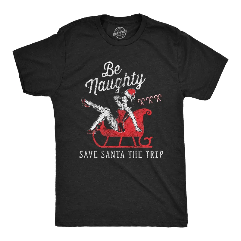 Be Naughty Save Santa The Trip Men's T Shirt