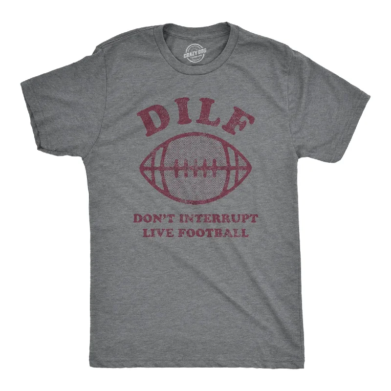 DILF Don't Interrupt Live Football Men's T Shirt