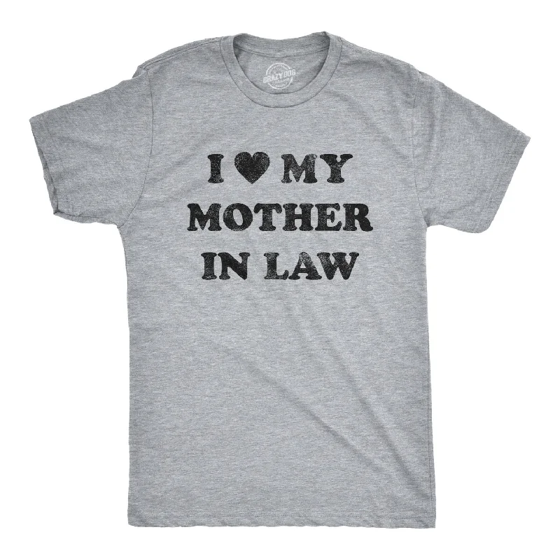 I Love My Mother In Law Men's T Shirt