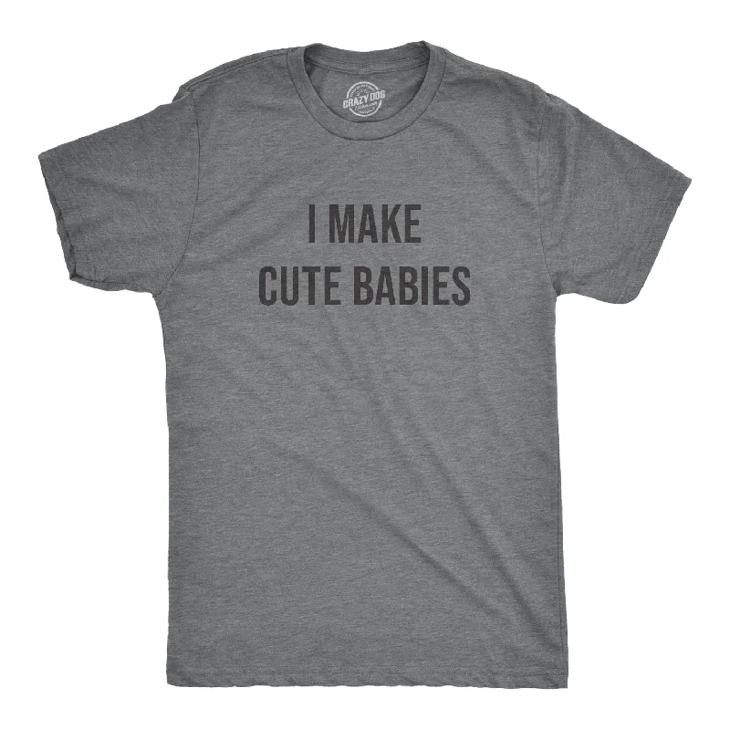 I Make Cute Babies Men's T Shirt