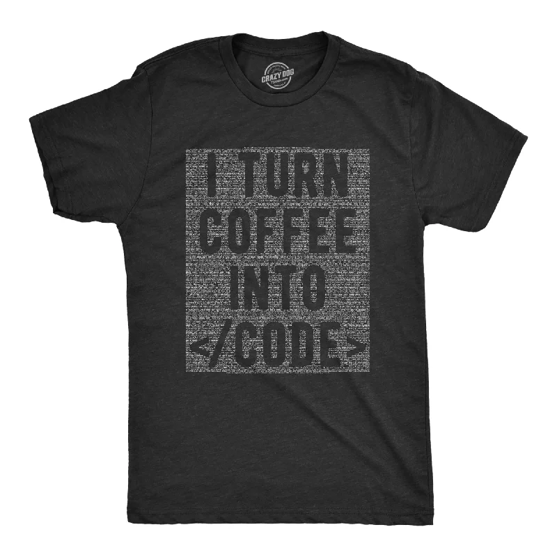 I Turn Coffee Into Code Men's T Shirt