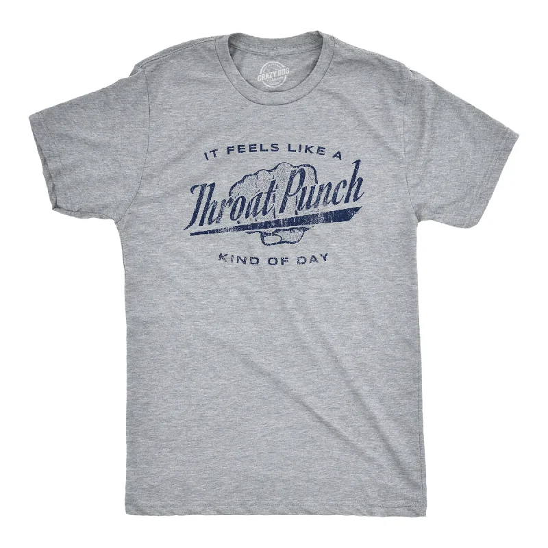 It Feels Like A Throat Punch Kind Of Day Men's T Shirt