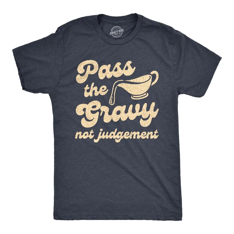 Pass The Gravy Not Judgement Men's T Shirt