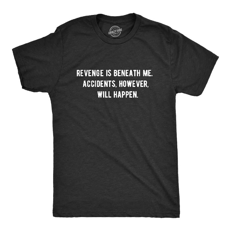 Revenge Is Beneath Me Men's T Shirt