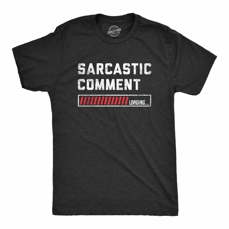 Sarcastic Comment Loading Men's T Shirt