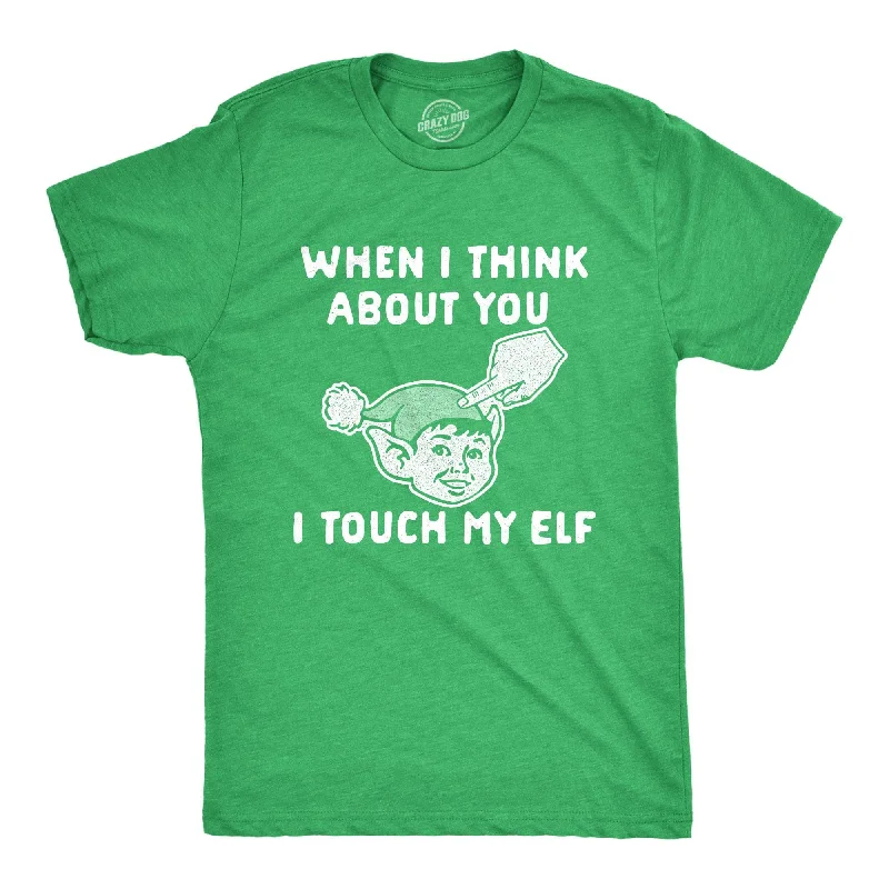 When I Think About You I When I Think About You I Touch My Elf Men's T Shirt