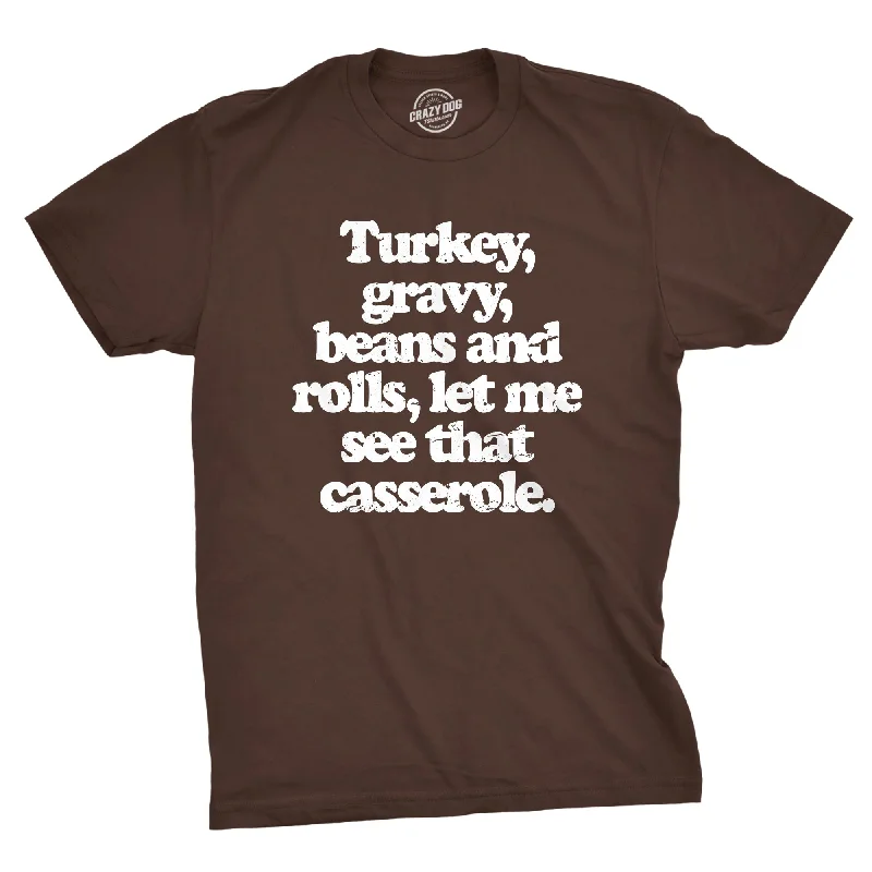 Turkey Gravy Beans And Rolls Let Me See That Casserole Men's T Shirt