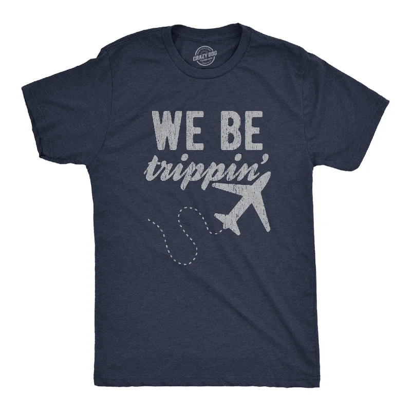 We Be Trippin' Men's T Shirt