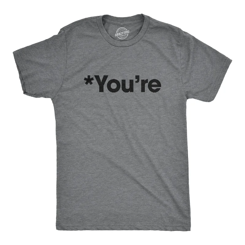 *You're Men's T Shirt